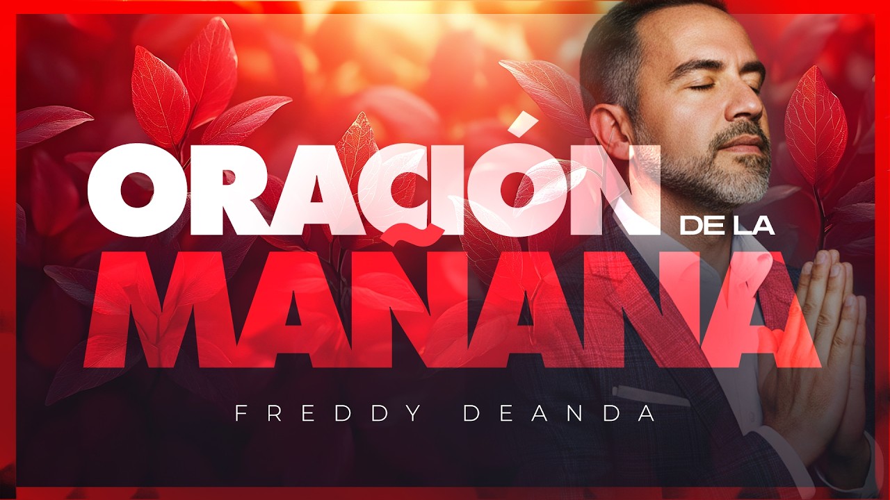 Oración de la Mañana 🌄🙇🏼  |  Freddy DeAnda