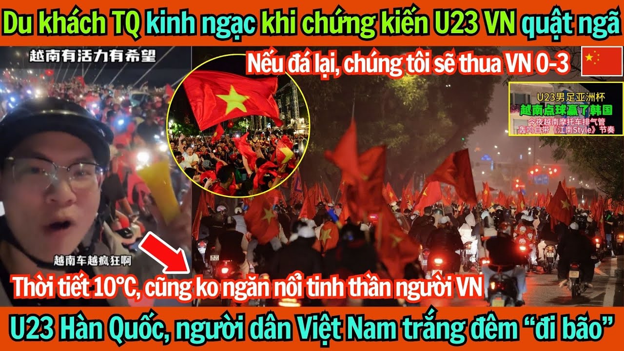 CĐV TQ choáng váng khi chứng kiến U23 VN quật ngã U23 Hàn Quốc, người dân VN trắng đêm “đi bão