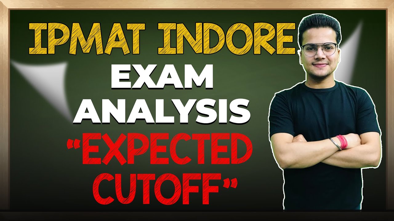 Exam Analysis & Expected Cut Off of IPMAT INDORE 2021