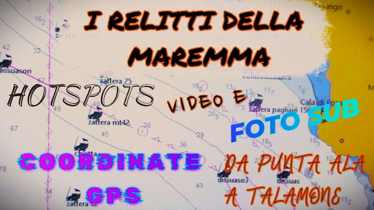 I RELITTI DELLA MAREMMA   (hotspots, WP, coordinate GPS, relitti  con immagini e video subacquei)