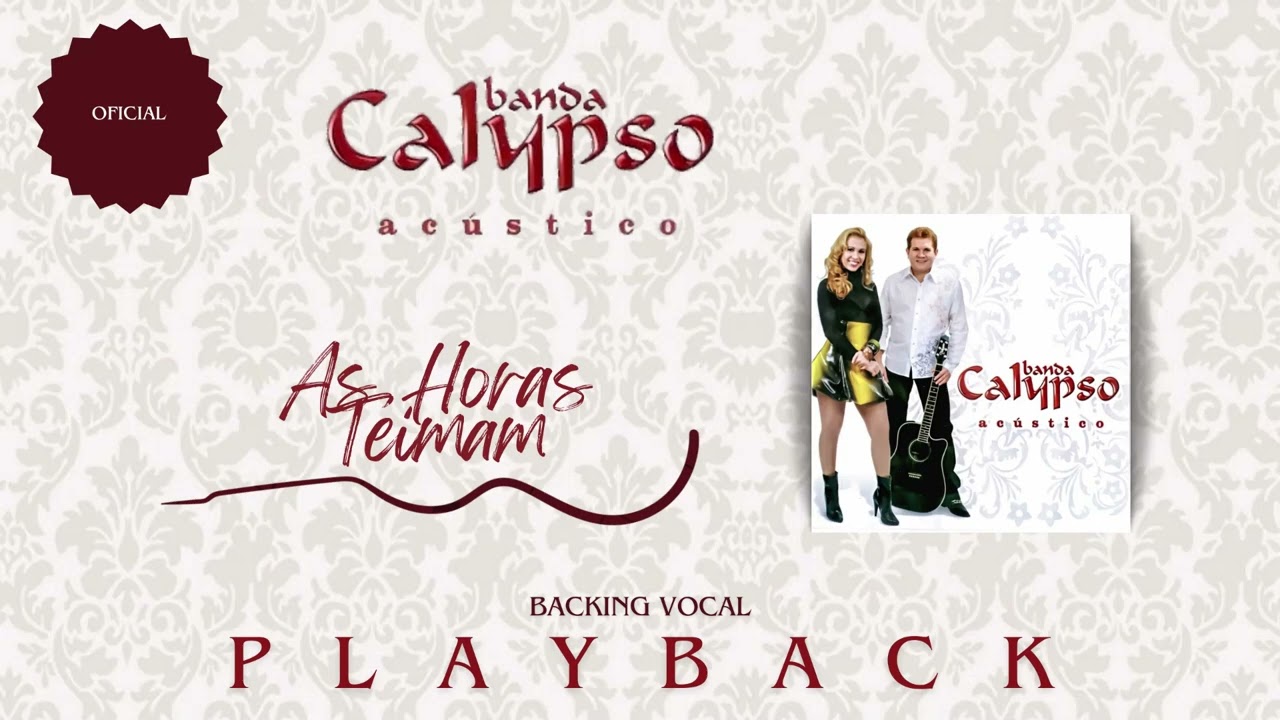 Banda Calypso - As Horas Teimam (Acústico) Backing Vocal PLAYBACK OFICIAL