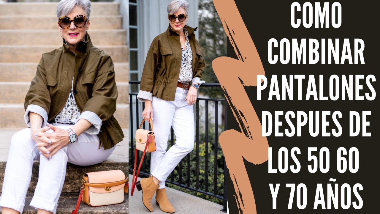 COMO COMBINAR PANTALONES DESPUES DE LOS 50 60 Y 70 AÑOS SEÑORAS MODERNAS CASUAL Y ELEGANTE