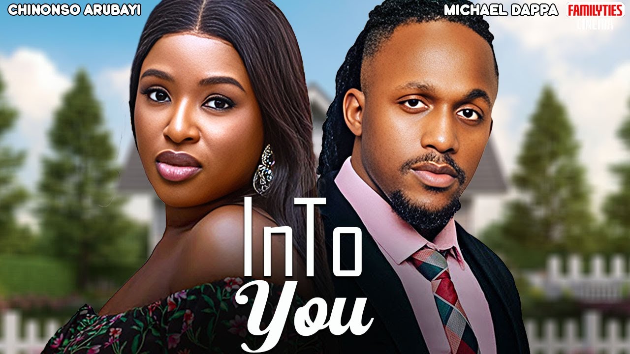 INTO YOU - MICHAEL DAPPA, CHINONSO ARUBAYI - Nigerian Movie