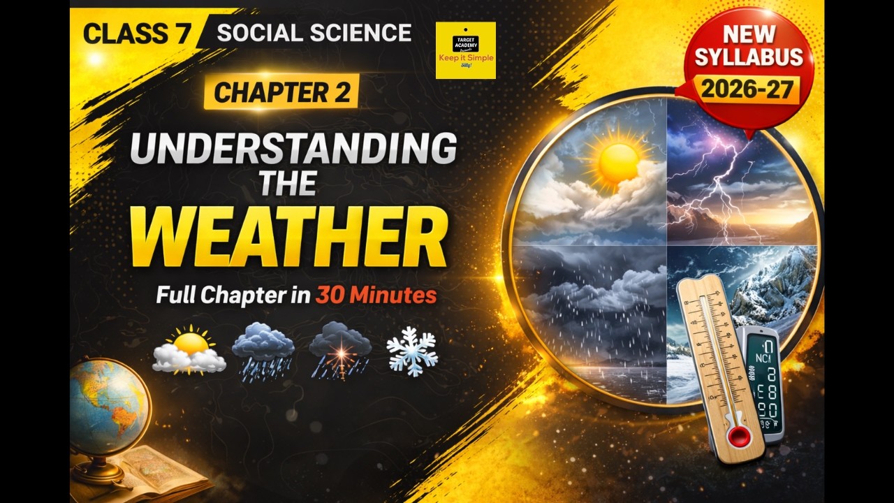 Class 7 Social Science Chapter 2 - Understanding the Weather - New NCERT - Full Chapter in ONE Shot