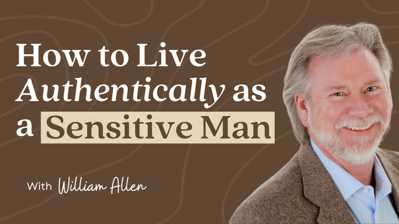 Living Authentically as a Sensitive Man | Sensitive Stories Podcast Ep. 36 with William Allen