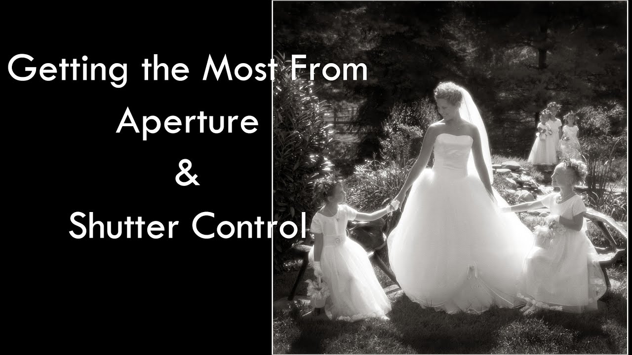 Getting the Most From Aperture & Shutter Control - Part 2