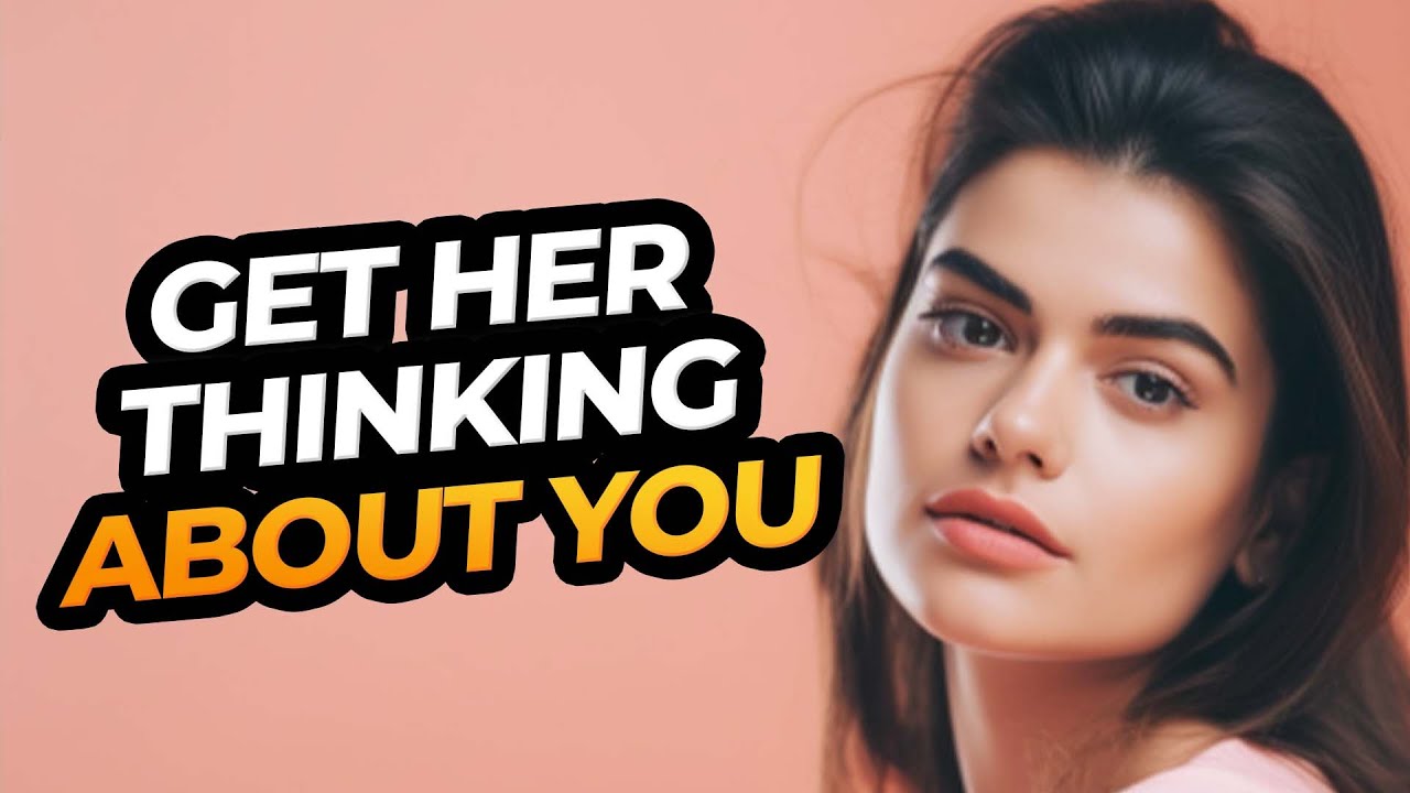 10 Secrets To Make A Woman Think About You Non Stop