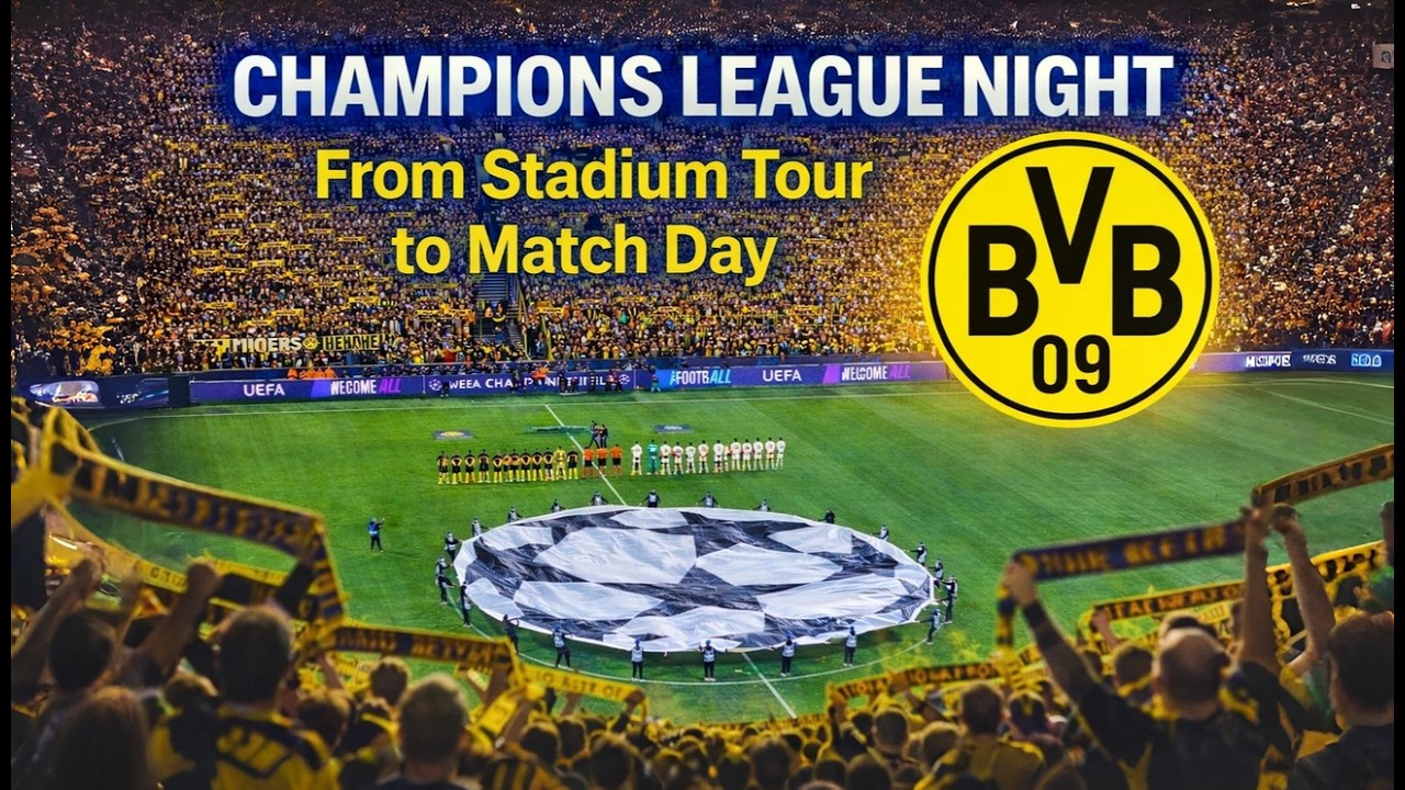 Borussia Dortmund Champions League Night at Signal Iduna Park (BVB Matchday Experience)