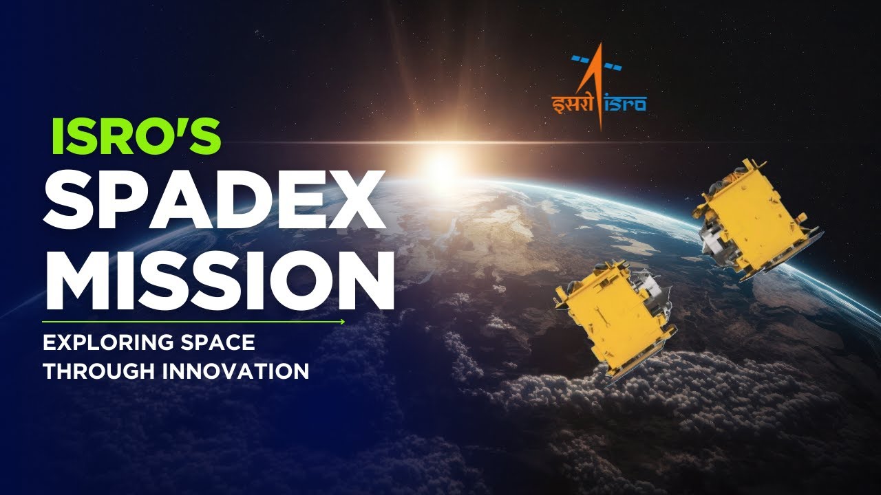 ISRO's SpaDex Mission: Exploring Space Through Innovation