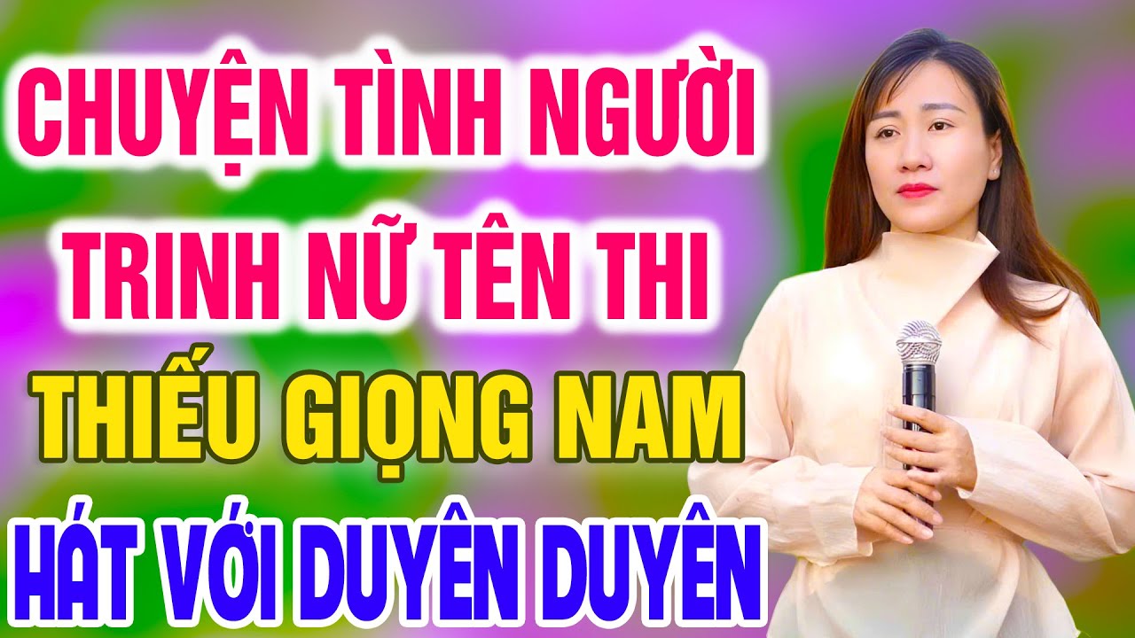 Karaoke Chuyện Tình Người Trinh Nữ Tên Thi ➤ Song Ca Cùng Duyên Duyên ➤ Karaoke Thiếu Giọng Nam