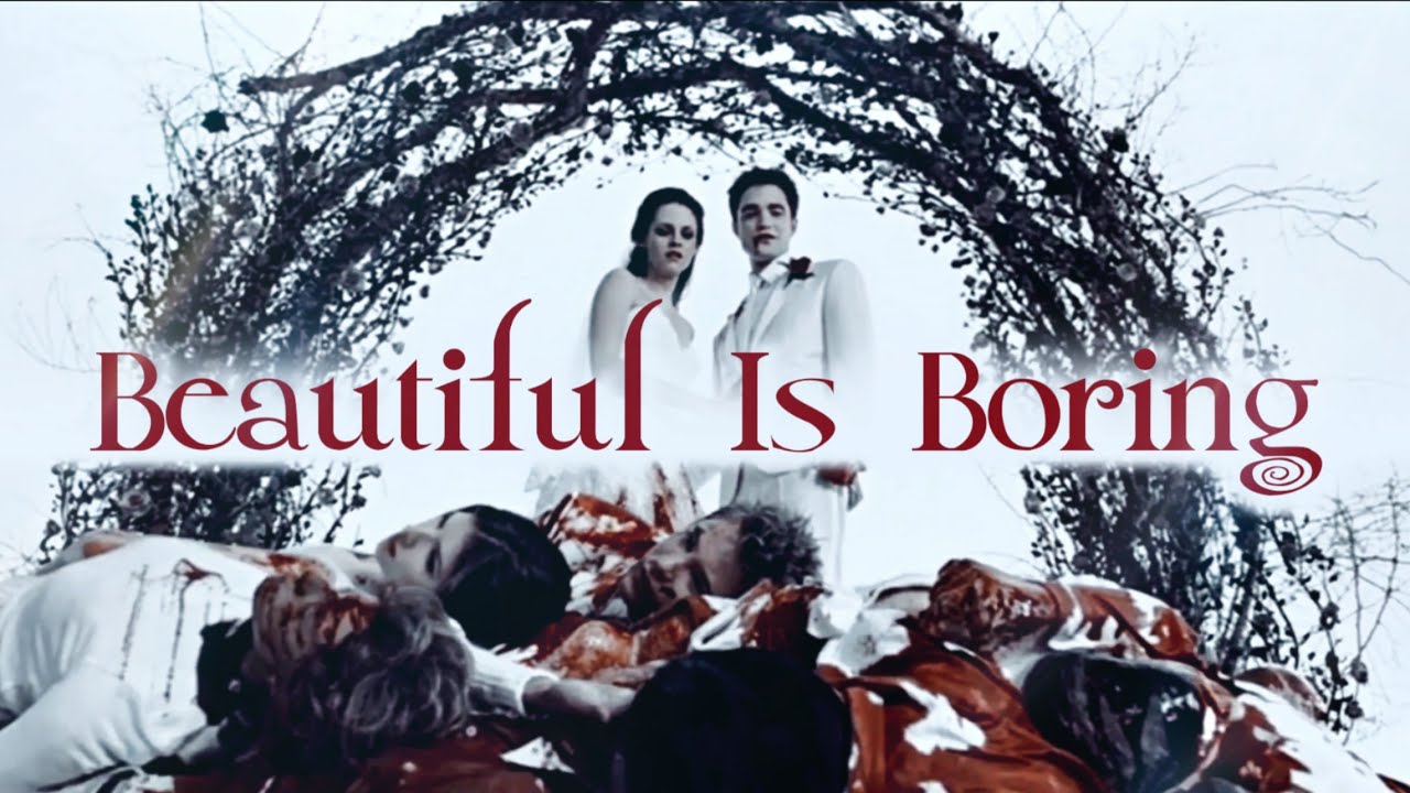 Beautiful Is Boring — The Twilight Saga [FMV]