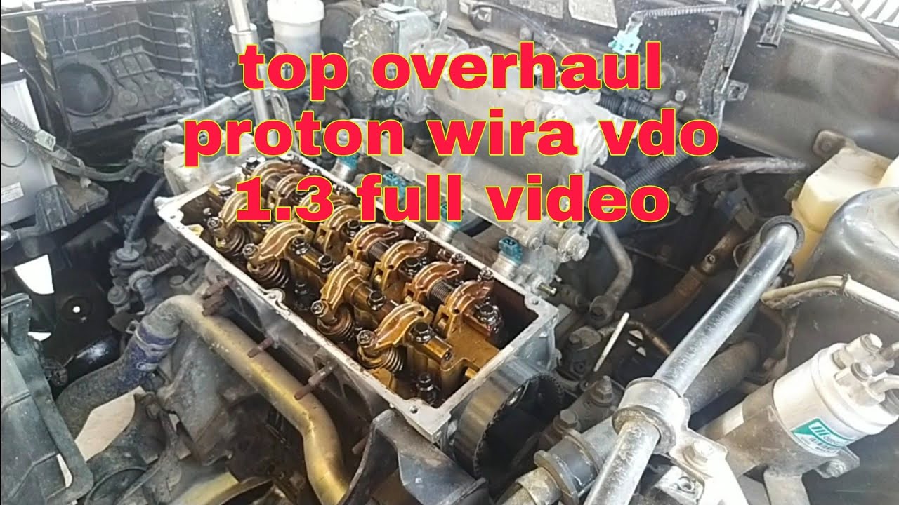 top overhaul proton wira vdo 1.3(full video)