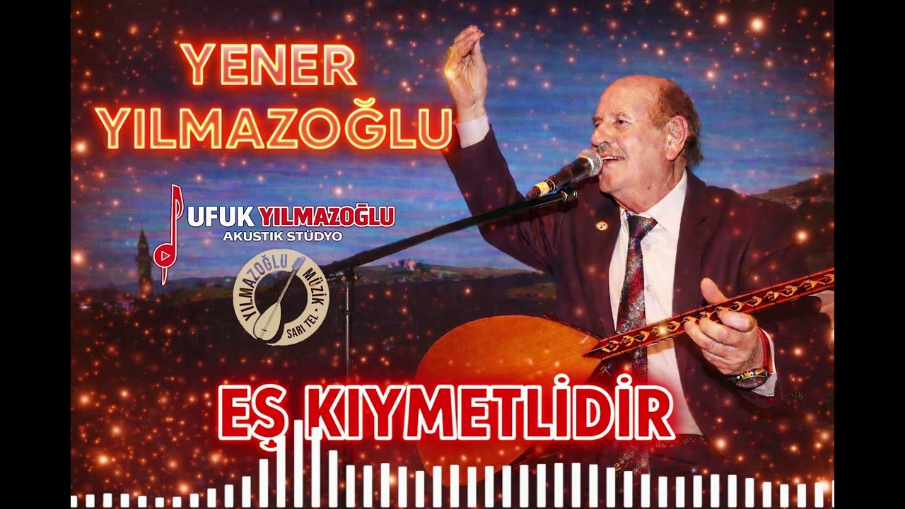 Yener Yılmazoğlu -Eş Kıymetlidir