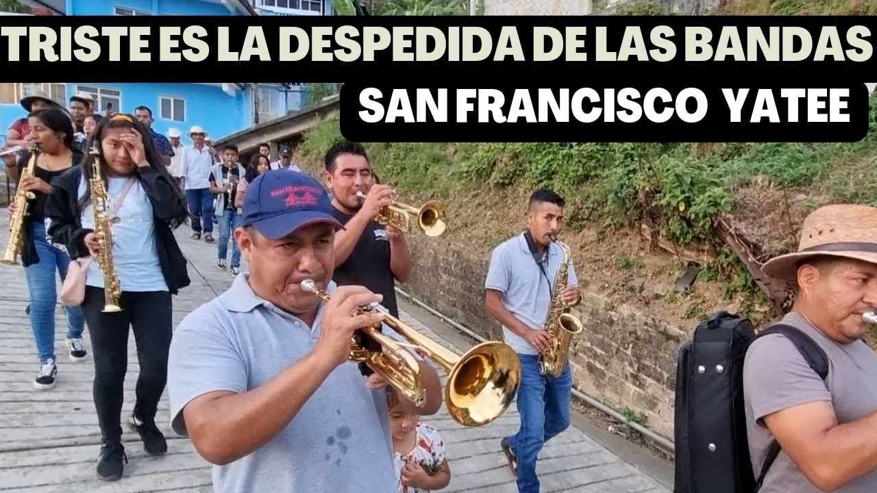 QUE TRISTE ES LA DESPEDIDA DE LAS BANDAS SAN FRANCISCO YATEE 2023