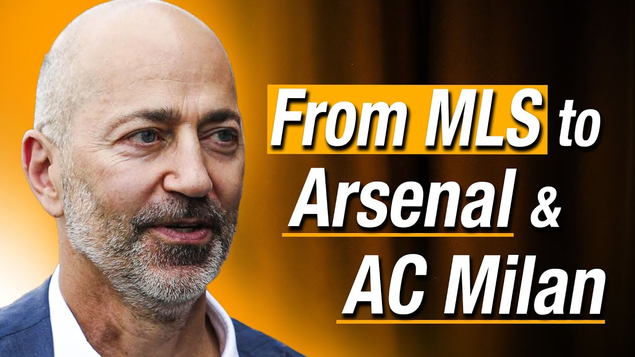 Ivan Gazidis: How I Joined Arsenal and AC Milan; The Founding Story of MLS