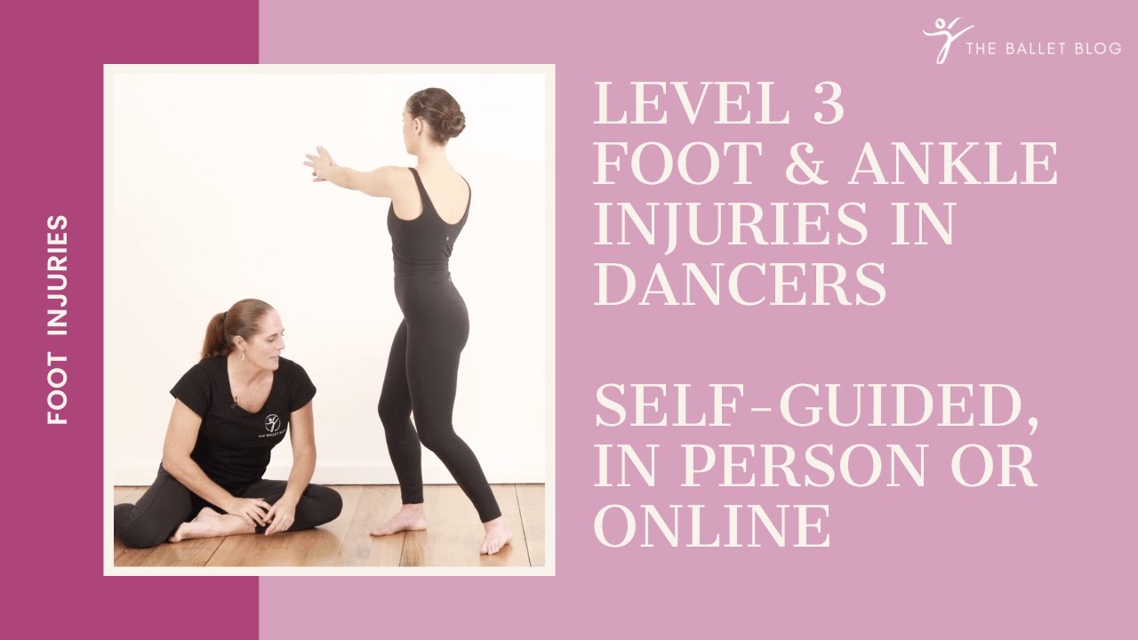 Level 3 - Foot and Ankle Injuries in Dancers - Self Guided Version now available!