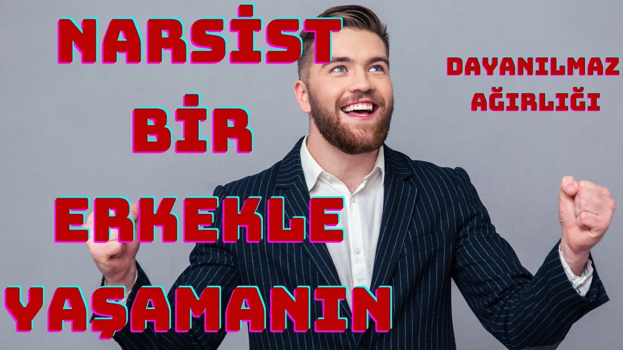 Narsist Bir Erkekle Yaşamanın Dayanılmaz Ağırlığı