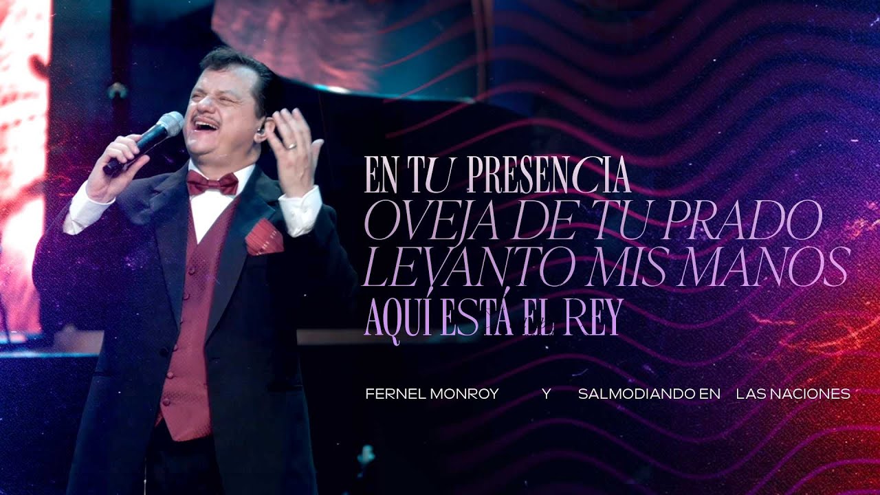 En tu Presencia | Oveja de tu Prado | Levanto mis Manos | Aquí está el Rey | Fernel Monroy