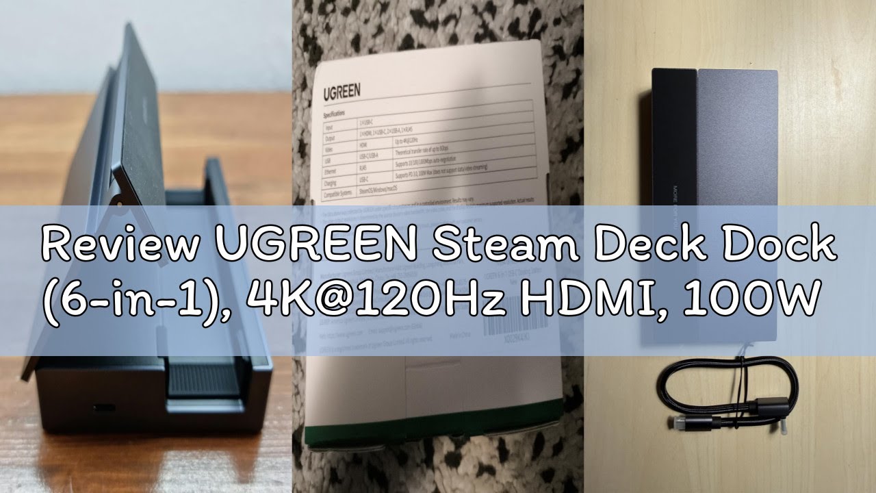 Review UGREEN Steam Deck Dock (6-in-1), 4K@120Hz HDMI, 100W PD, 1Gbps Ethernet, USB-A & C Ports, Adj