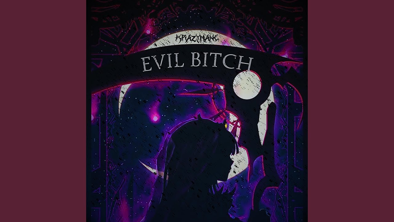 EVIL BITCH