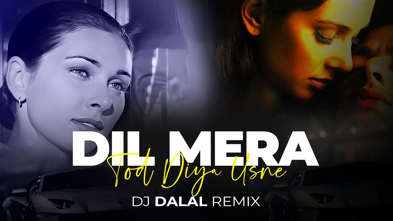 Dil Mera Tod Diya Usne | Bollywood Slap House | Remix | DJ Dalal London | Car Music #bassboosted