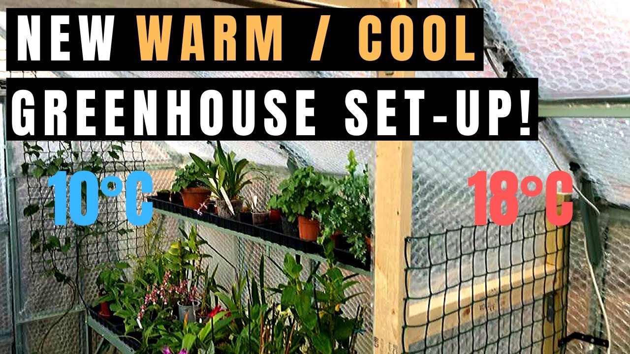 NEW WARM/COOL GREENHOUSE SET-UP!