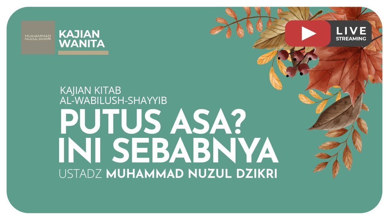 48. PUTUS ASA? INI SEBABNYA | Kajian Wanita Kitab Al-Wabilush-Shayyib