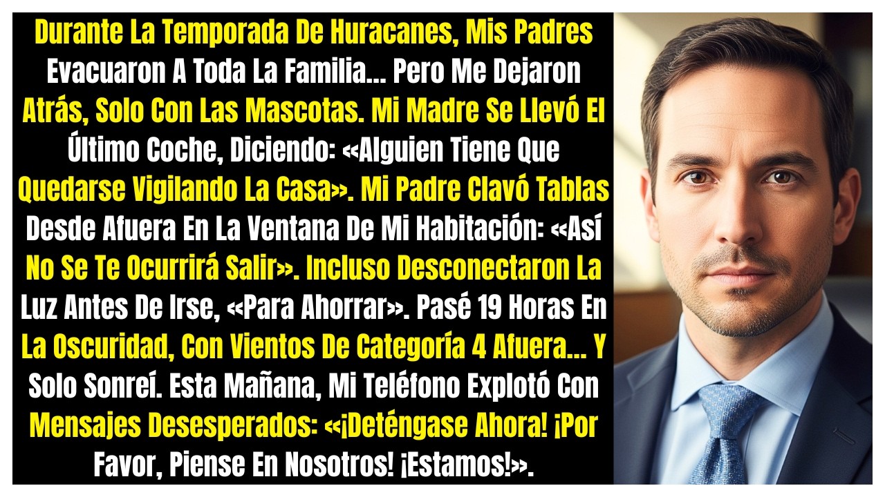 Durante La Temporada De Huracanes, Mis Padres Evacuaron A Toda La Familia, Pero Me Dejaron Atrás Con
