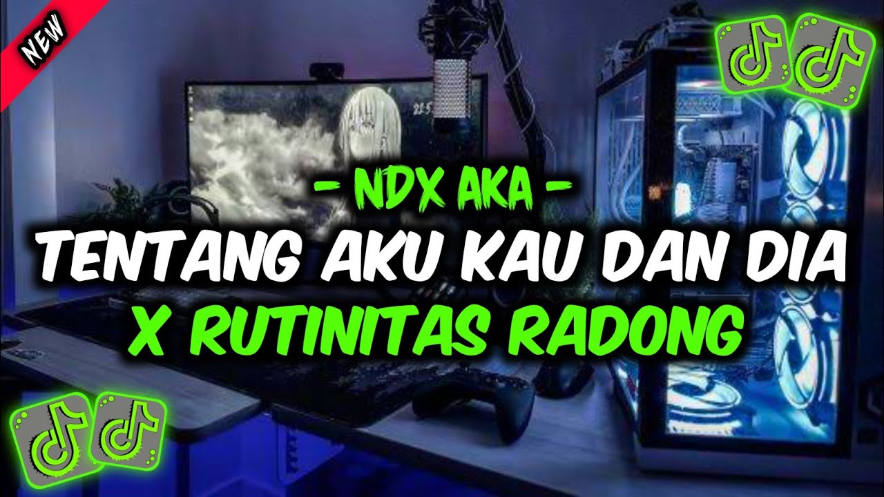NDX AKA - TENTANG AKU KAU DAN DIA X RUTINITAS RADONG || VIRAL TIKTOK TERBARU 2024 YANG KALIAN CARI🎶