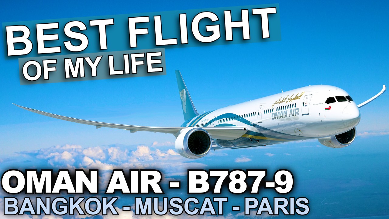 BUSINESS CLASS BLISS - OMAN AIR B787 - Bangkok - Muscat - Paris