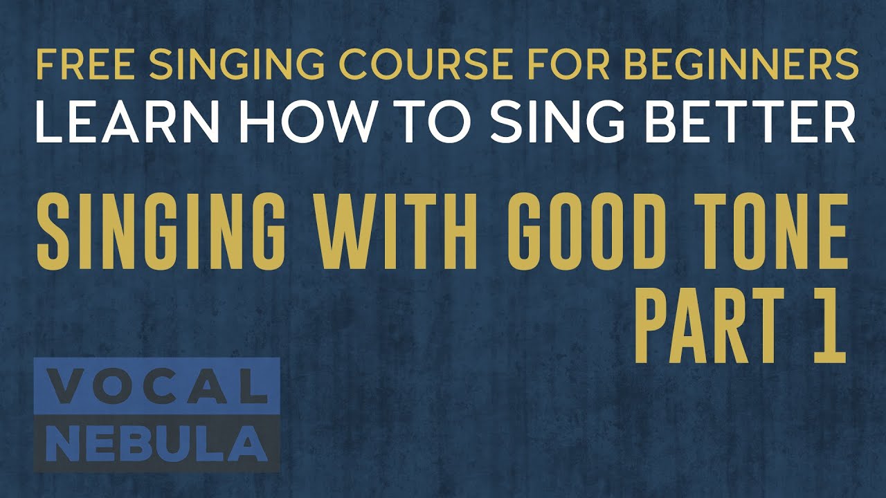 Singing with Good Tone for Beginners - part 1 - Introduction | VOCAL NEBULA