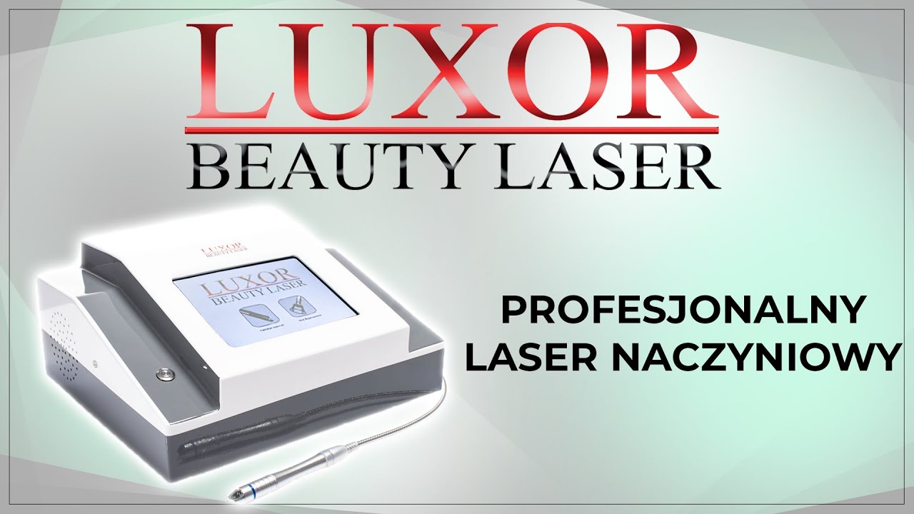 Luxor Beauty Laser - prezentacja profesjonalnego lasera diodowego do usuwania zmian naczyniowych