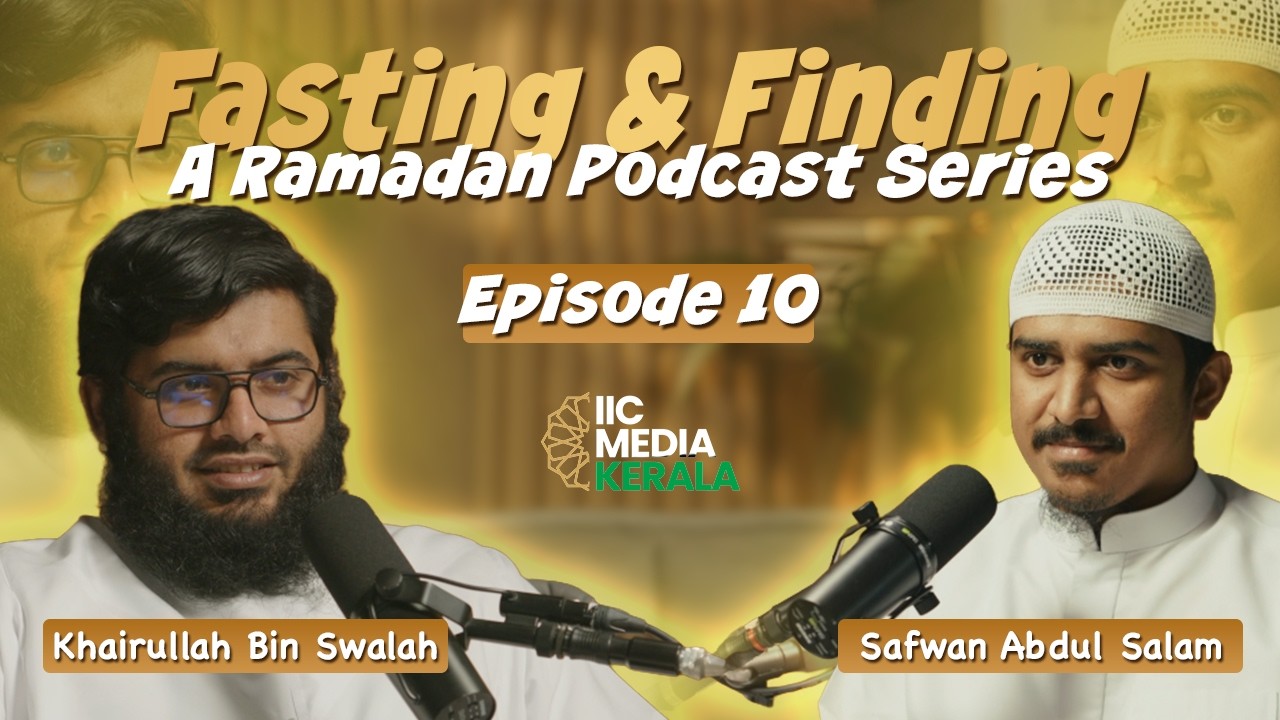 Rewards of fasting | EP 10 | Fasting & Finding | IIC Media Kerala
