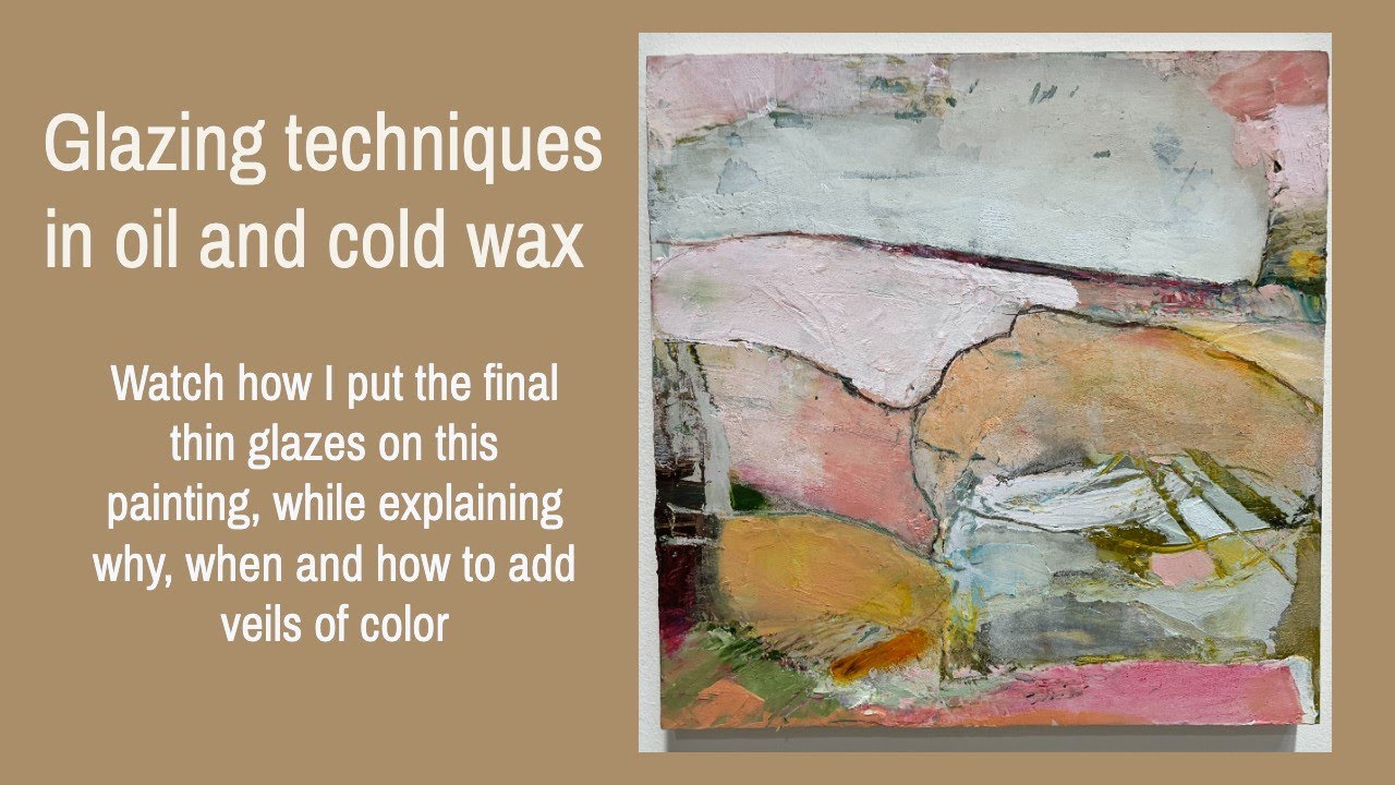 Glazing Techniques in Oil and Cold Wax