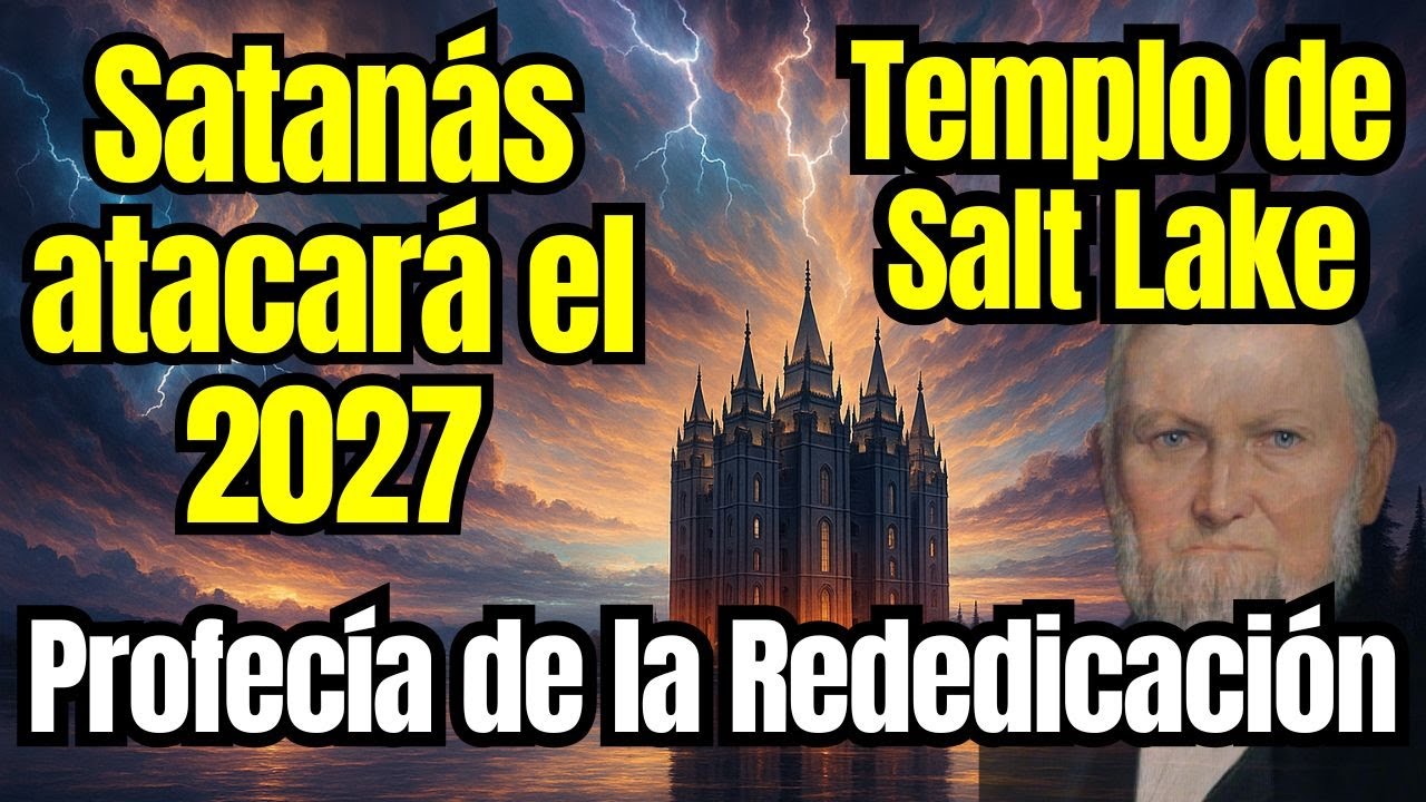LAS PROFECIAS DEL TEMPLO DE SALT LAKE Y SU REDEDICACION EN 2027 | SATANAS ATACAR&Aacute; | SUD | HISTORIA