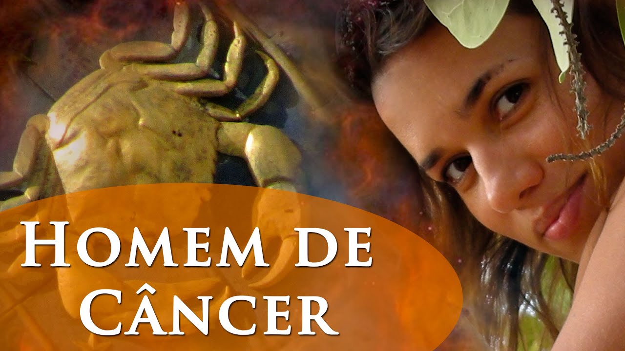 HOMEM DE CÂNCER - DICAS PARA LIDAR - CARACTERÍSTICAS - POR PAULA PIRES
