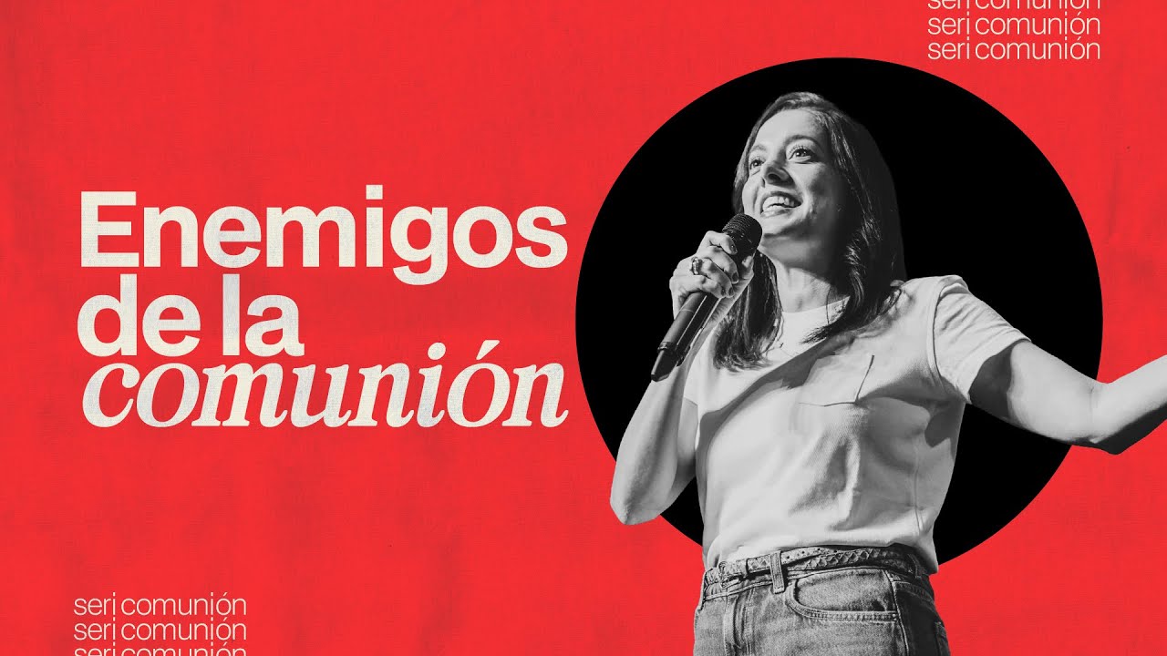 ENEMIGOS DE LA COMUNI&Oacute;N | VERONICA FONSECA #SerieComuni&oacute;n