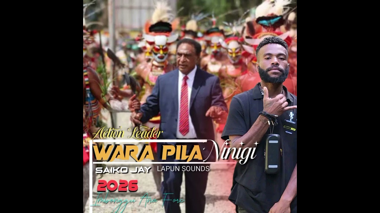 WARA PILA (NINIGI)_SAIKO JAY _2026_MUSIC🎧🎤🔥🇵🇬.