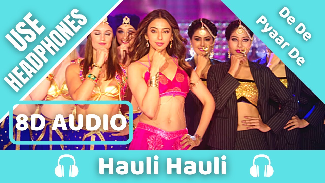 Hauli Hauli (8D AUDIO) : De De Pyaar De | Neha Kakkar, Garry Sandhu,Tanishk B, Mellow | 8D Acoustica