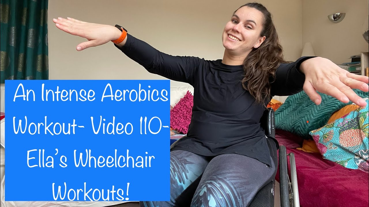 An Intense Aerobic Workout!- Video 110- Ella's Wheelchair Workouts!