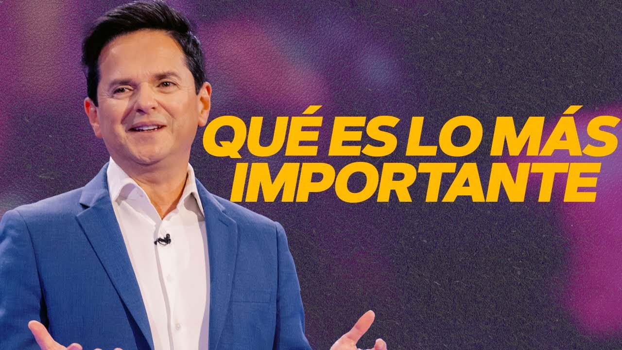 ¿Qué es lo más importante? - Danilo Montero | Prédicas Cristianas