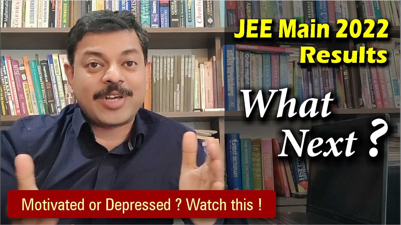 JEE Main 2022 Results Announced | What Next ?