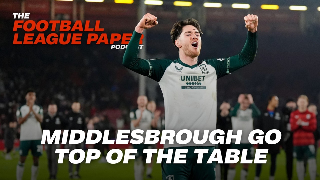 THE FLP PODCAST: Middlesbrough go top, Edward Still in at Watford + Wigan sack Ryan Lowe