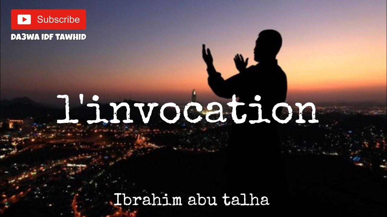 l'invocation - Ibrahim Abu Talha