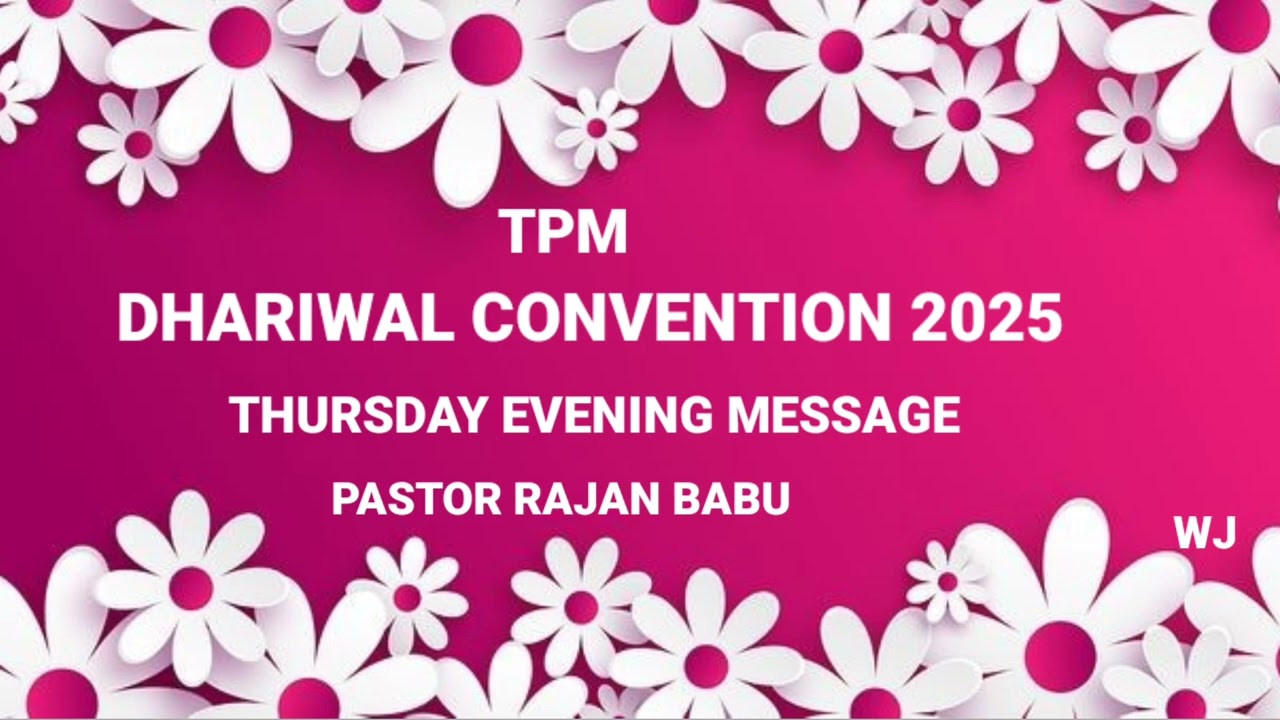 TPM DHARIWAL CONVENTION 2025 THURSDAY EVENING MESSAGE PASTOR RAJAN BABU
