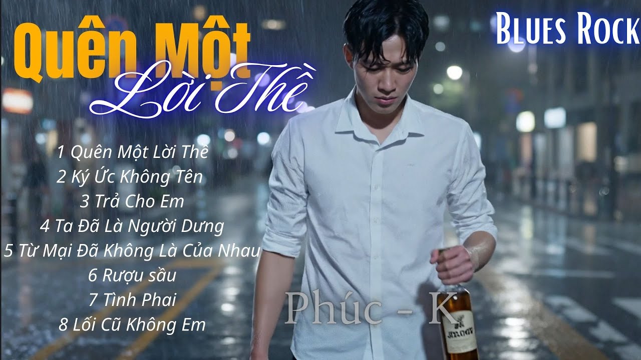 Quên Một Lời Thề – Playlist Blues Rock Ballad Buồn | Nhạc Tâm Trạng Cho Đêm Cô Đơn