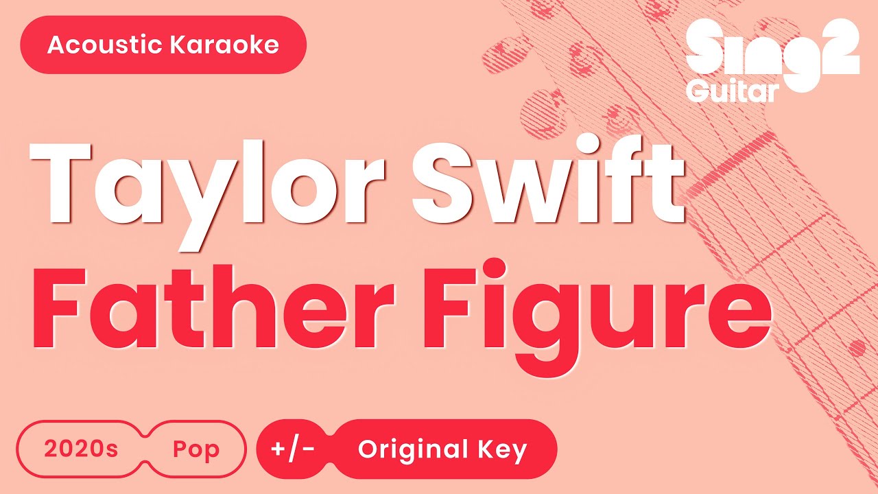 Taylor Swift - Father Figure (Acoustic Karaoke)