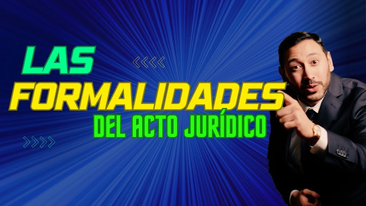 Las formalidades del acto jurídico