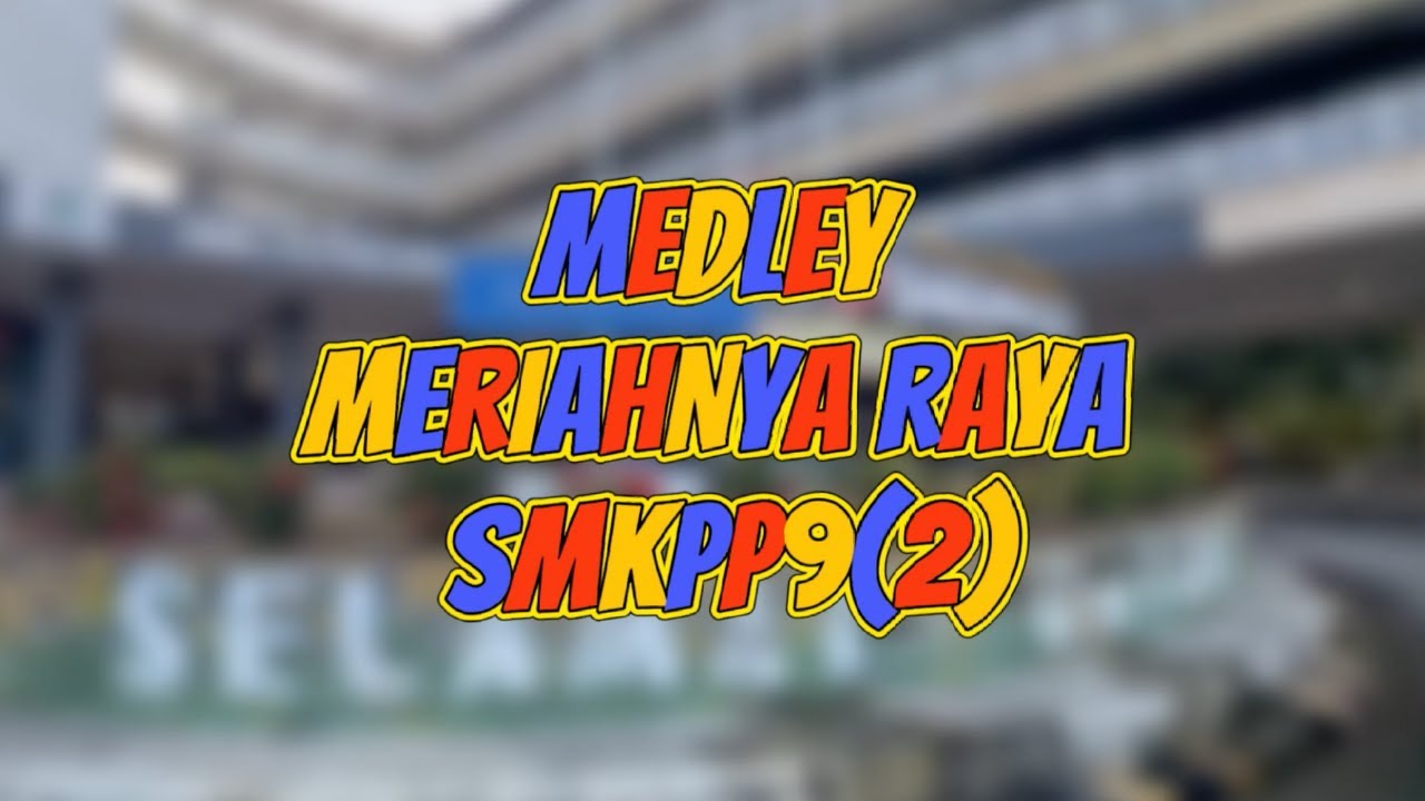 MEDLEY MERIAHNYA RAYA SMK PUTRAJAYA PRESINT 9(2) 2025