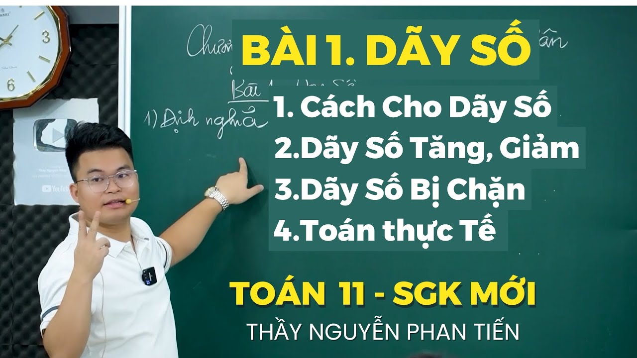 Bài 1. Dãy Số - Dãy Số Tăng, Giảm - Dãy Số Bị Chặn (Toán 11-  Sgk Mới) || Thầy Nguyễn Phan Tiến
